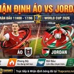 Nhận định Áo vs Jordan bảng J World Cup 2026, phân tích chuyên sâu lực lượng và phong độ từ chuyên gia ThapcamTV.