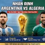 Ảnh bìa nhận định trận đấu Argentina vs Algeria tại bảng J World Cup 2026, cập nhật thông tin lực lượng và phong độ mới nhất trên ThapcamTV.