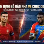 Nhận định bóng đá Bồ Đào Nha vs CHDC Congo bảng K World Cup 2026 cùng chuyên gia ThapcamTV.